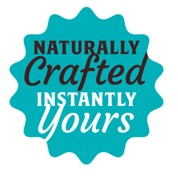 A teal badge with scalloped edges displays the text: Naturally Crafted Instantly Yours in varying bold and cursive fonts, using black and white letters.
