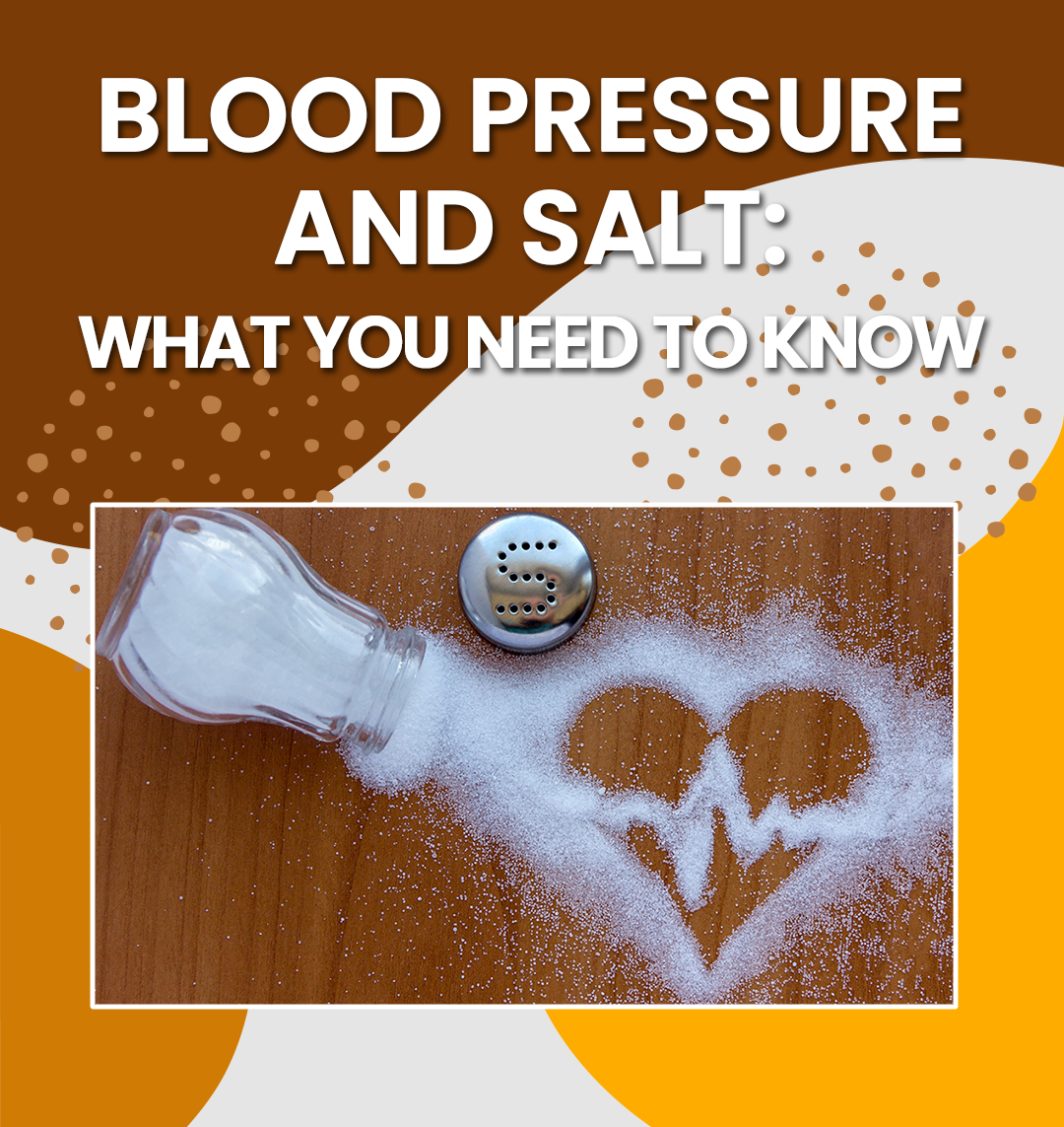 Blood Pressure + Salt: What you should know!.