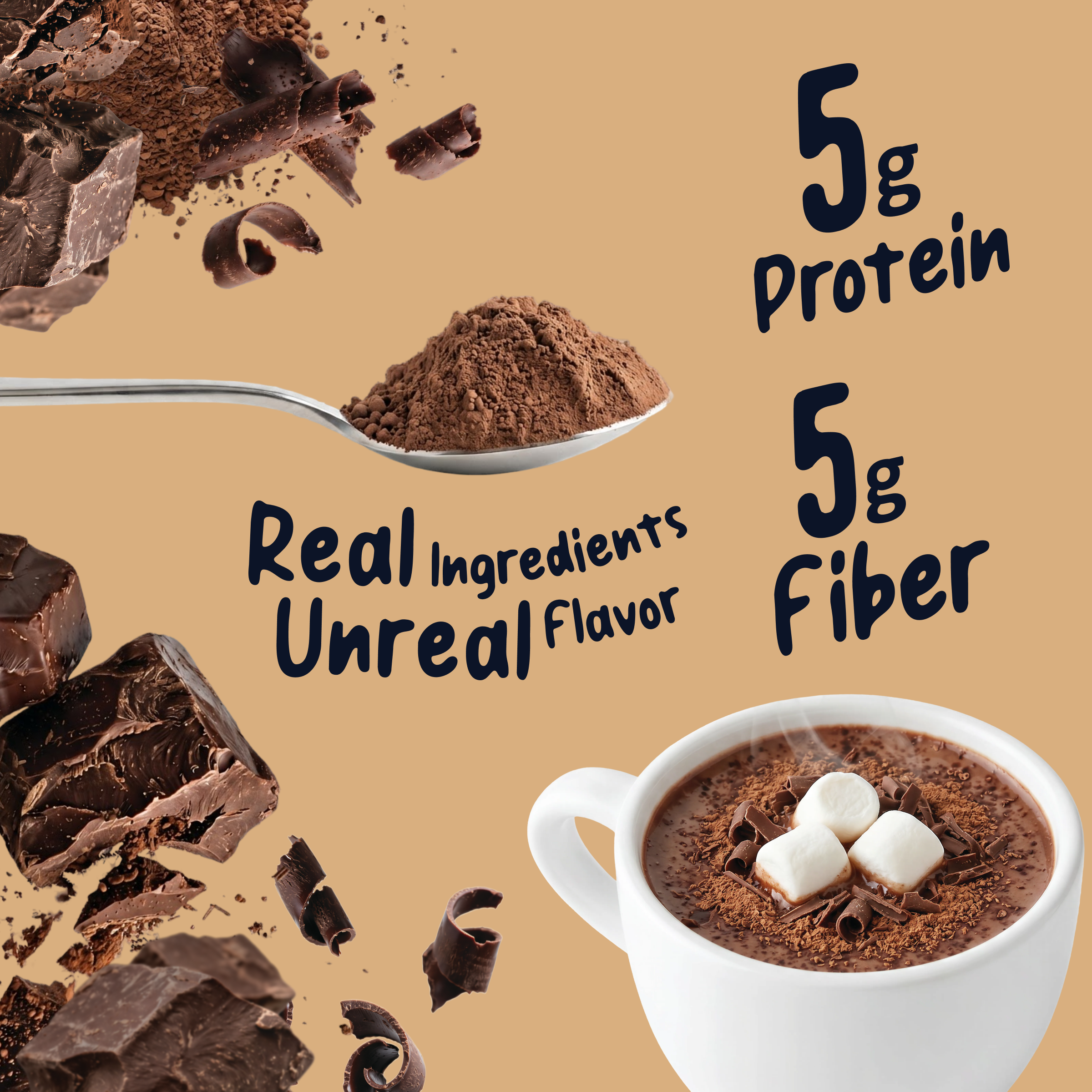 A mug of rich Hot Chocolate Mix in Single-Serve Packets with marshmallows, surrounded by chocolate chunks and a spoon of cocoa powder, featuring text stating 5g Protein, 5g Fiber, and Real Ingredients, Unreal Flavor.