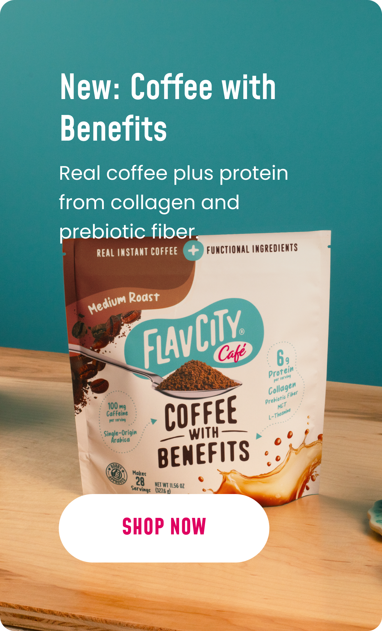 A FlavCity Coffee with Benefits bag sits on a wooden table against a teal background. Text highlights real coffee, protein, collagen, prebiotic fiber, and encourages viewers to Shop Now..