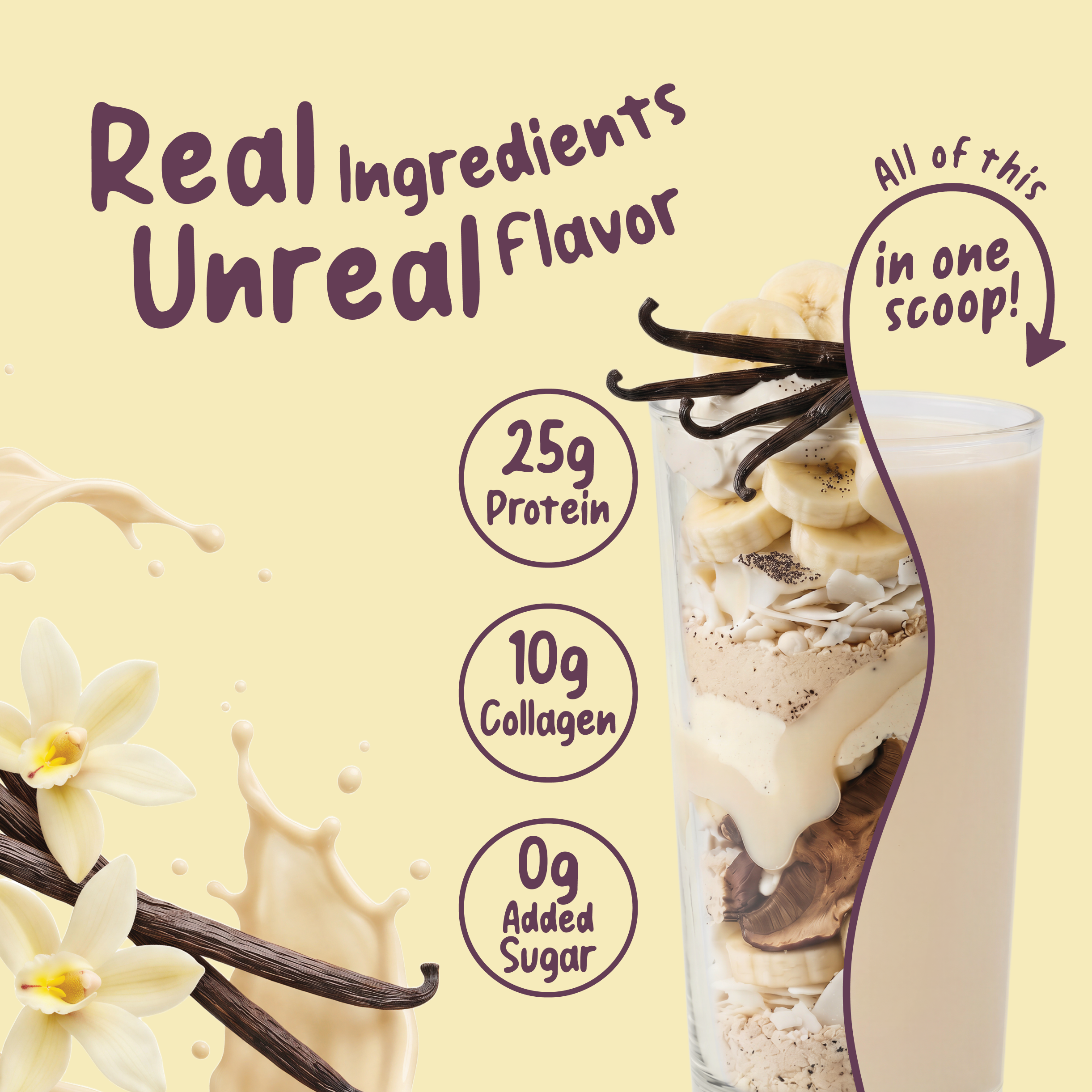Enjoy a glass of Shop FlavCity’s Vanilla Cream Protein Smoothie blended with bananas, nuts, and vanilla flowers. Each scoop packs 25g grass-fed whey protein, 10g collagen, and 0g added sugar—real ingredients and unreal flavor, all in one!.
