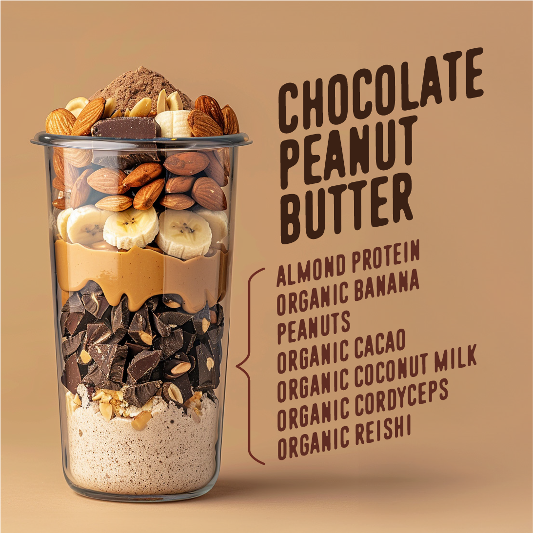 Chocolate Peanut Butter ingredients list displayed alongside a layered smoothie glass. The glass contains almonds, chocolate pieces, banana slices, peanuts, and layers of peanut butter, chocolate, and almond protein. The listed ingredients include almond protein, organic banana, peanuts, organic cacao, organic coconut milk, organic cordyceps, and organic reishi.